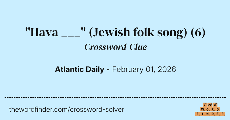 "Hava ___" (Jewish folk song) crossword clue image