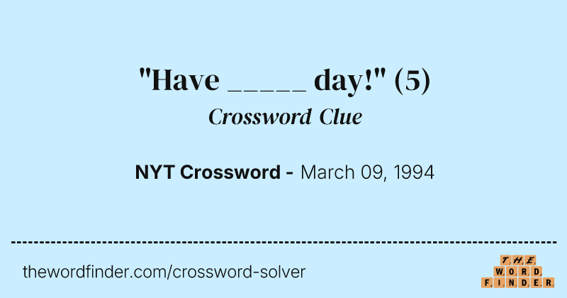 "Have _____ day!" crossword clue image