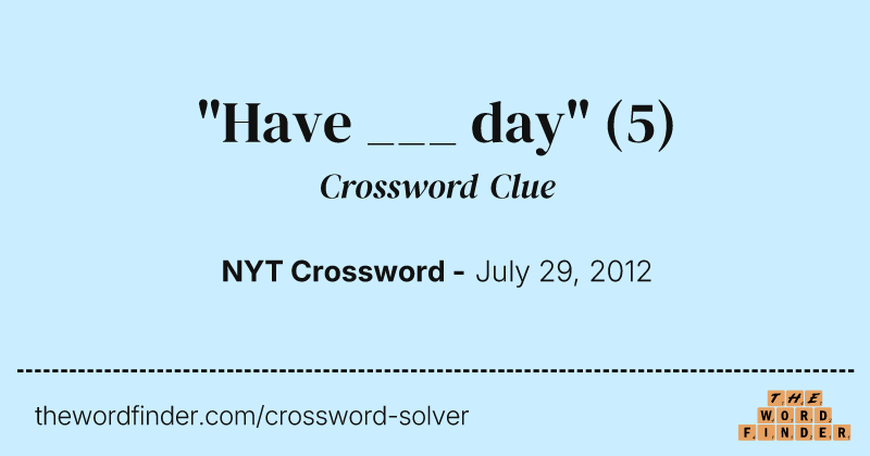 "Have ___ day" crossword clue image