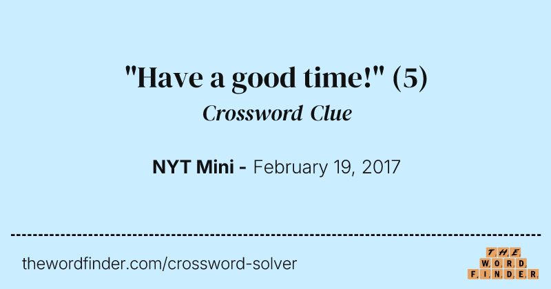 "Have a good time!" crossword clue image