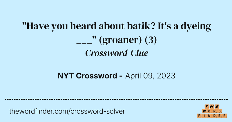 "Have you heard about batik? It's a dyeing ___" (groaner) crossword clue image