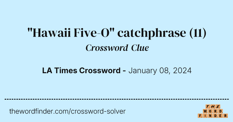 "Hawaii Five-O" catchphrase crossword clue image