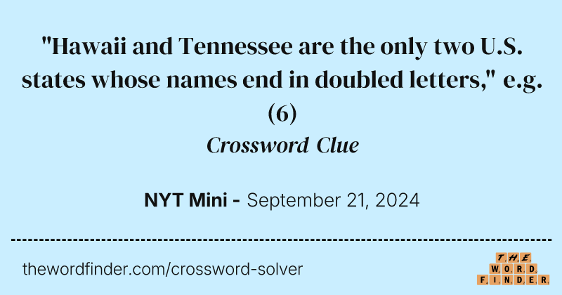 "Hawaii and Tennessee are the only two U.S. states whose names end in doubled letters," e.g. crossword clue image