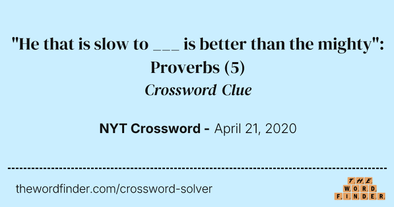 "He that is slow to ___ is better than the mighty": Proverbs crossword clue image
