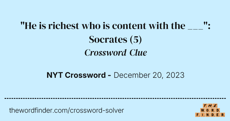 "He is richest who is content with the ___": Socrates crossword clue image