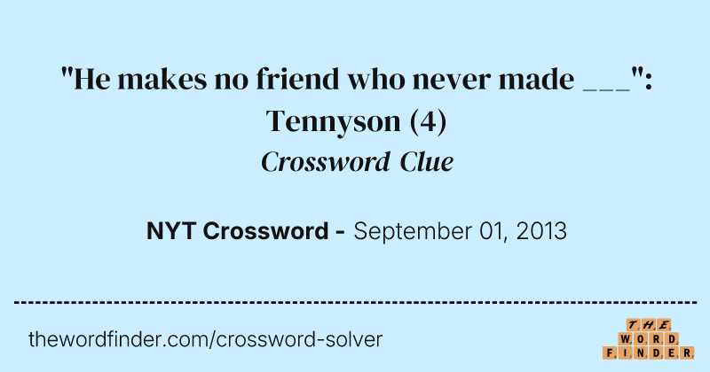"He makes no friend who never made ___": Tennyson crossword clue image