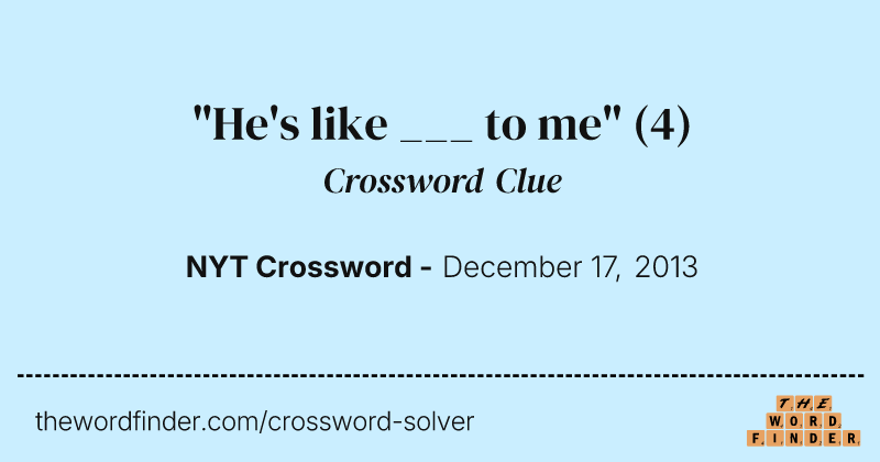 "He's like ___ to me" crossword clue image