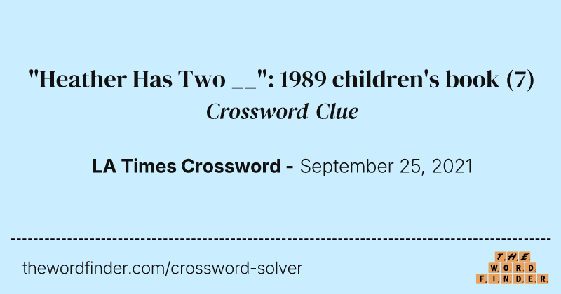 "Heather Has Two __": 1989 children's book crossword clue image
