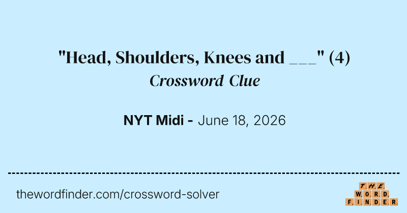 "Head, Shoulders, Knees and ___" crossword clue image