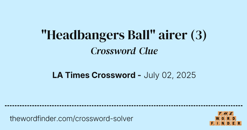 "Headbangers Ball" airer crossword clue image