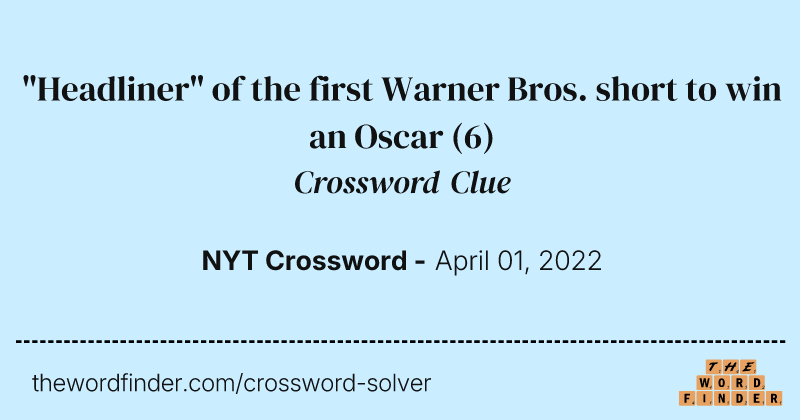 "Headliner" of the first Warner Bros. short to win an Oscar crossword clue image