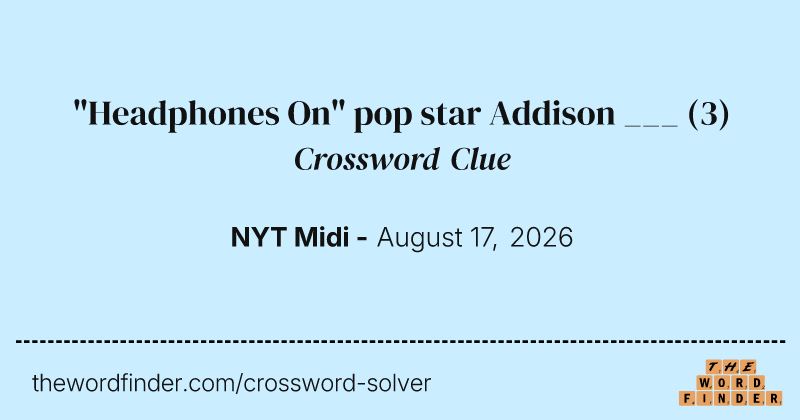 "Headphones On" pop star Addison ___ crossword clue image