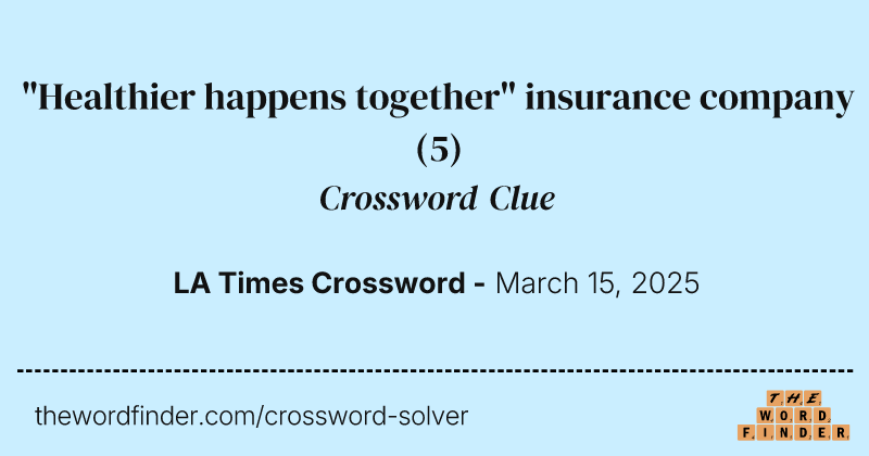 "Healthier happens together" insurance company crossword clue image
