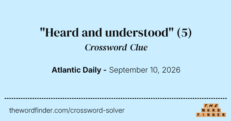 "Heard and understood" crossword clue image