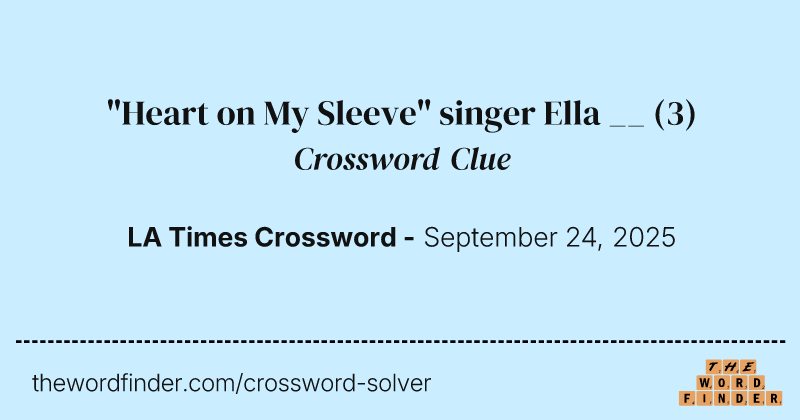 "Heart on My Sleeve" singer Ella __ crossword clue image