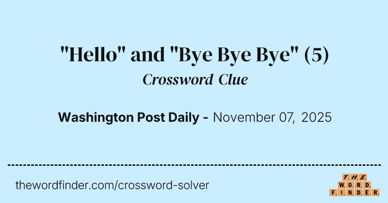 "Hello" and "Bye Bye Bye" crossword clue image