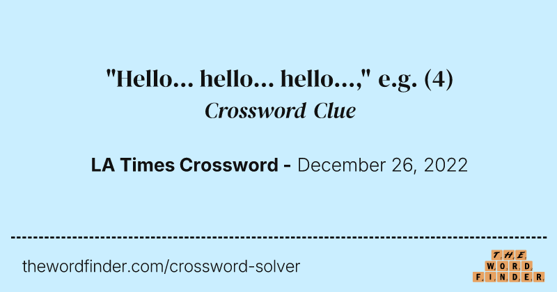 "Hello... hello... hello...," e.g. crossword clue image