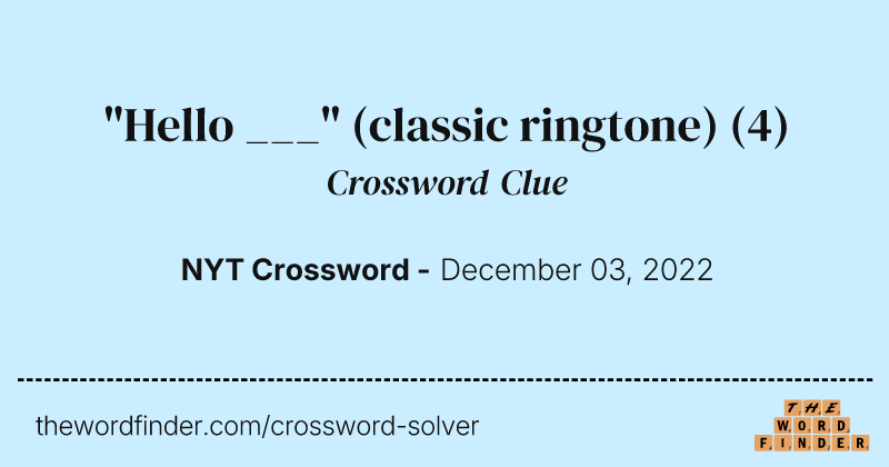 "Hello ___" (classic ringtone) crossword clue image