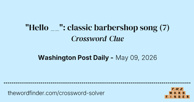 "Hello __": classic barbershop song crossword clue image