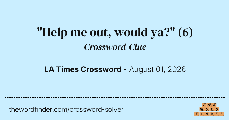 "Help me out, would ya?" crossword clue image