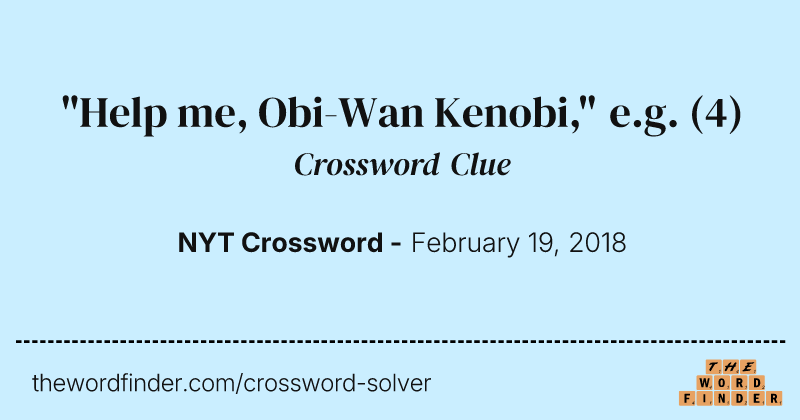 "Help me, Obi-Wan Kenobi," e.g. crossword clue image
