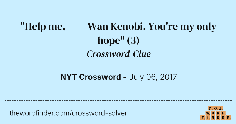 "Help me, ___-Wan Kenobi. You're my only hope" crossword clue image
