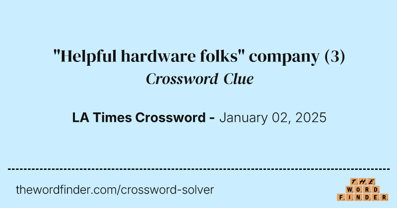 "Helpful hardware folks" company crossword clue image