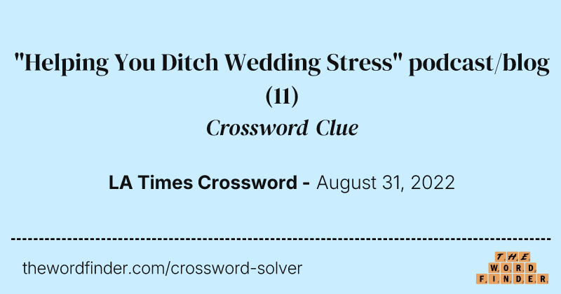 "Helping You Ditch Wedding Stress" podcast/blog crossword clue image