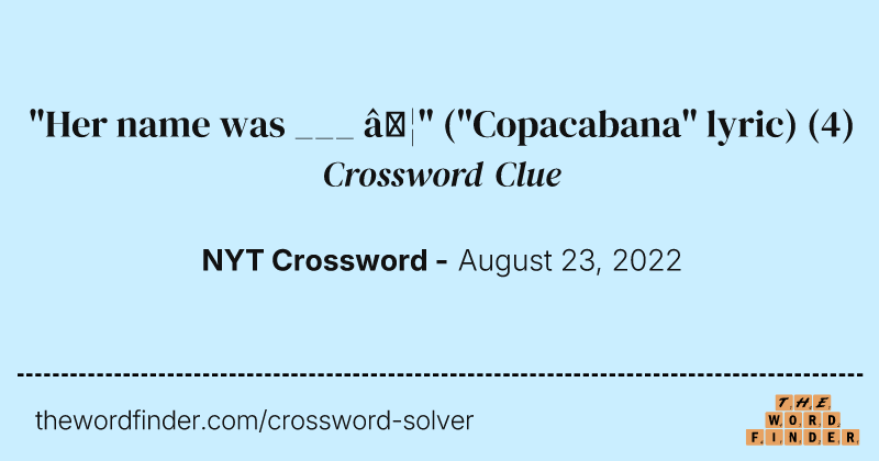 "Her name was ___ …" ("Copacabana" lyric) crossword clue image