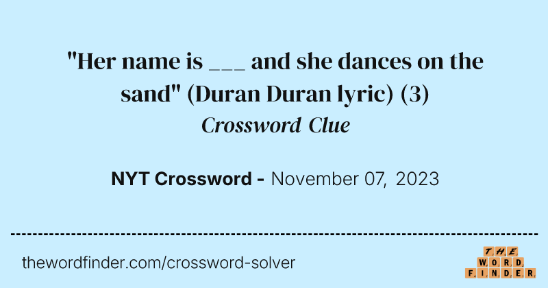 "Her name is ___ and she dances on the sand" (Duran Duran lyric) crossword clue image