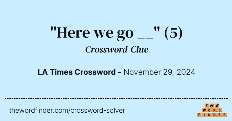 "Here we go __" crossword clue image