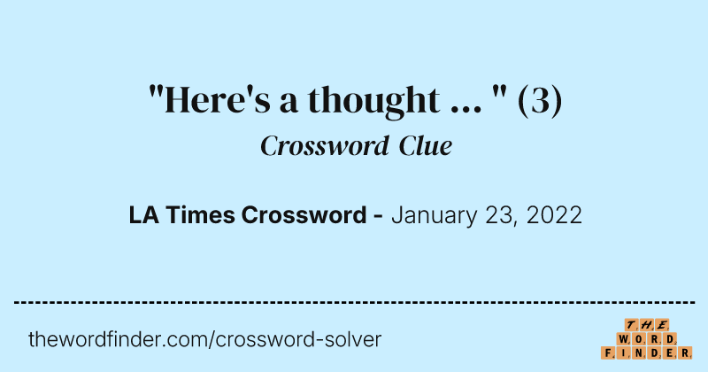 "Here's a thought ... " crossword clue image