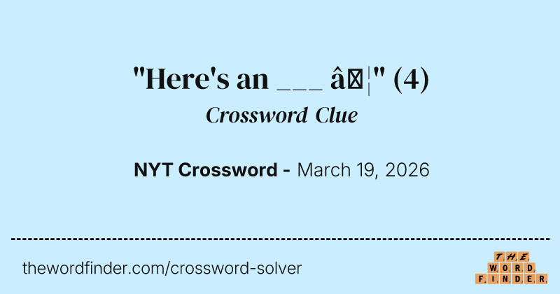"Here's an ___ …" crossword clue image