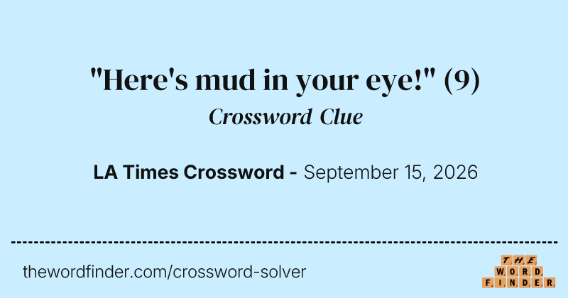 "Here's mud in your eye!" crossword clue image