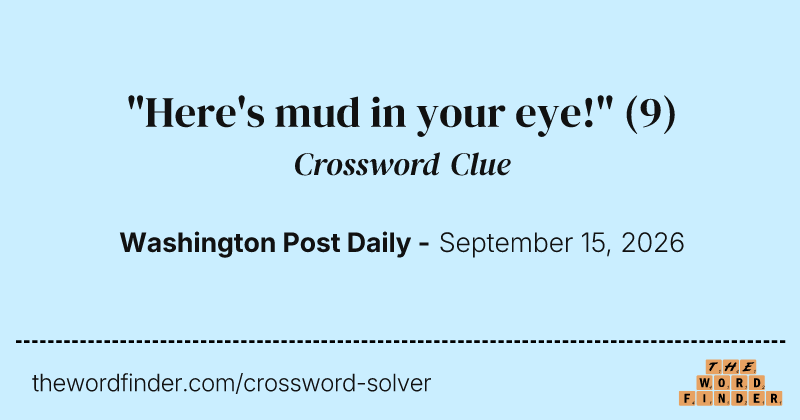 "Here's mud in your eye!" crossword clue image