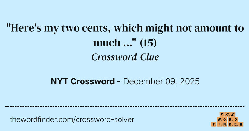 "Here's my two cents, which might not amount to much …" crossword clue image