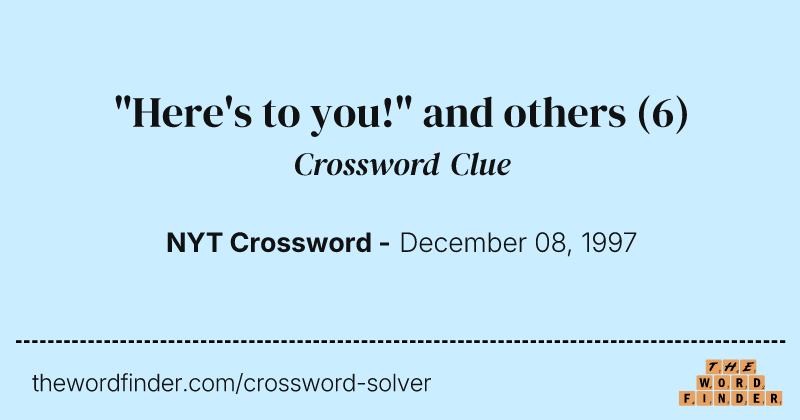 "Here's to you!" and others crossword clue image