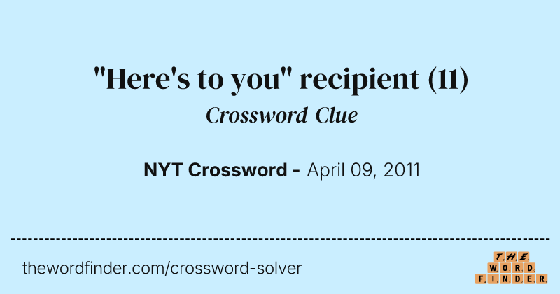 "Here's to you" recipient crossword clue image