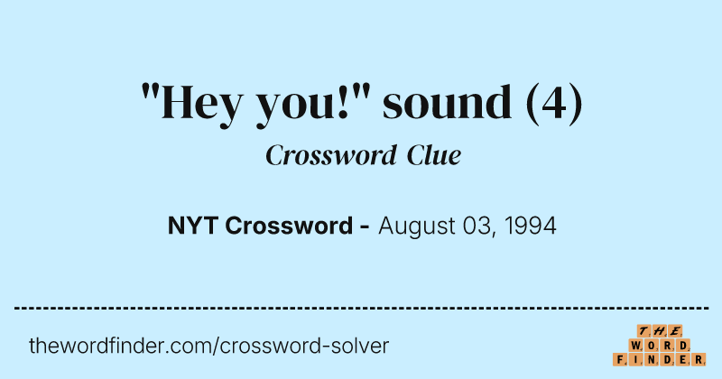"Hey you!" sound crossword clue image
