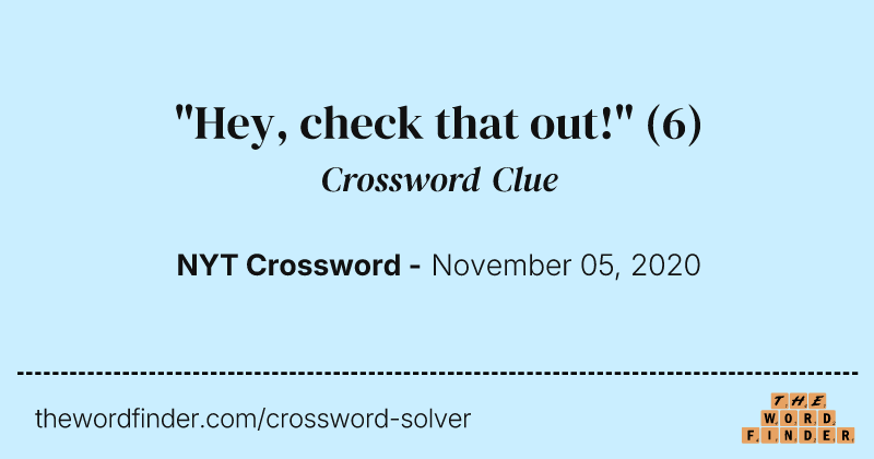 "Hey, check that out!" crossword clue image