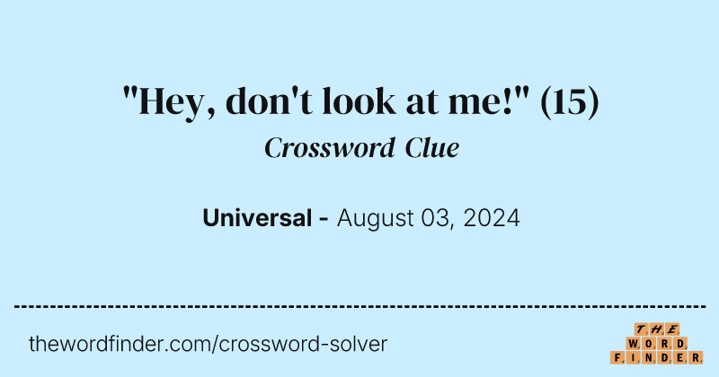 "Hey, don't look at me!" crossword clue image