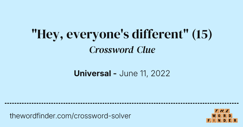 "Hey, everyone's different" crossword clue image