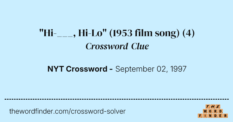 "Hi-___, Hi-Lo" (1953 film song) crossword clue image