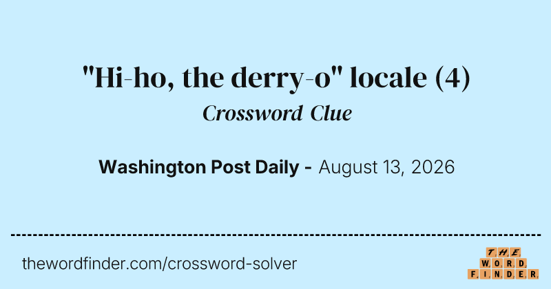 "Hi-ho, the derry-o" locale crossword clue image