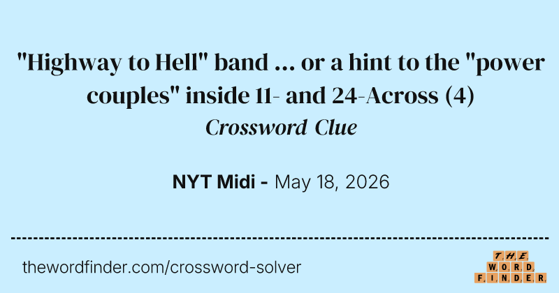 "Highway to Hell" band ... or a hint to the "power couples" inside 11- and 24-Across crossword clue image