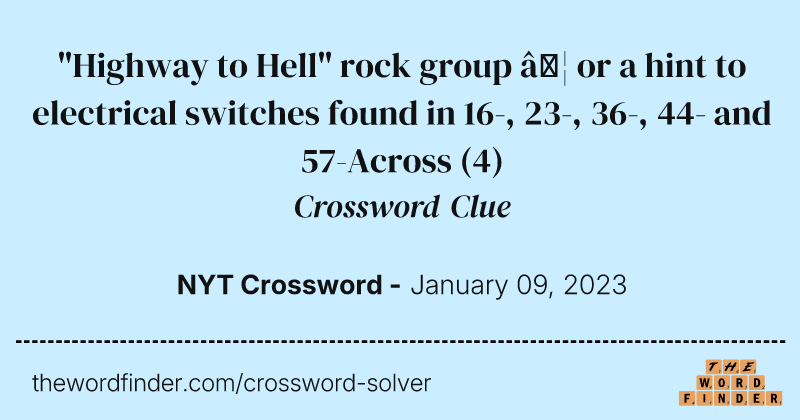 "Highway to Hell" rock group … or a hint to electrical switches found in 16-, 23-, 36-, 44- and 57-Across crossword clue image