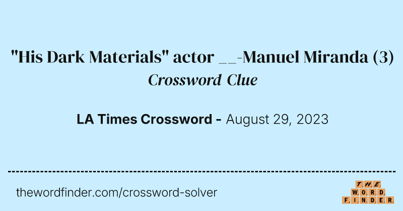 "His Dark Materials" actor __-Manuel Miranda crossword clue image
