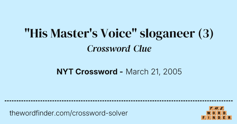 "His Master's Voice" sloganeer crossword clue image