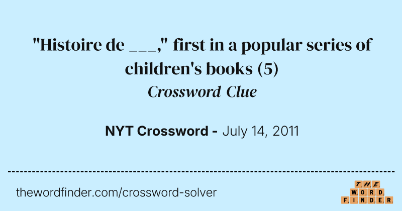 "Histoire de ___," first in a popular series of children's books crossword clue image