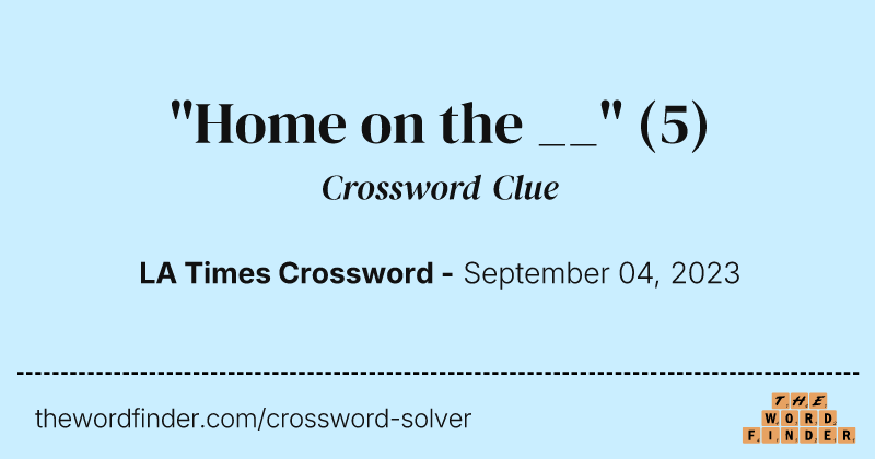 "Home on the __" crossword clue image